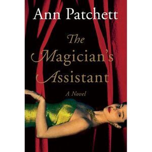 Magician's Assistant -- Ann Patchett